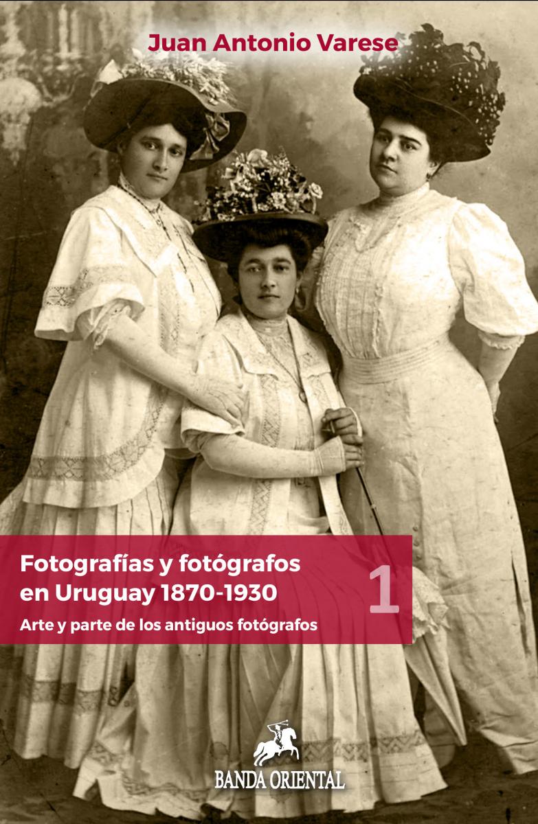 Presentación de "Fotografías y fotógrafos en Uruguay 1870-1930" de Juan  Antonio Varese | Centro de Fotografía de Montevideo